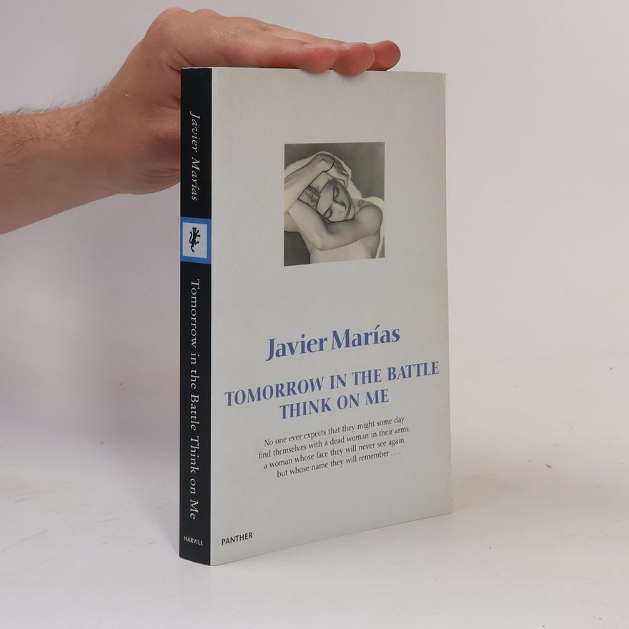 Javier Marías Tomorrow in the Battle Think on Me