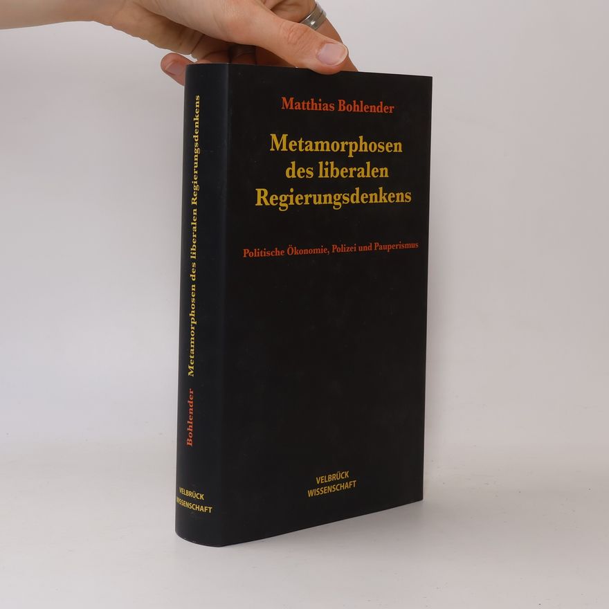 Matthias Bohlender Metamorphosen des liberalen Regierungsdenkens