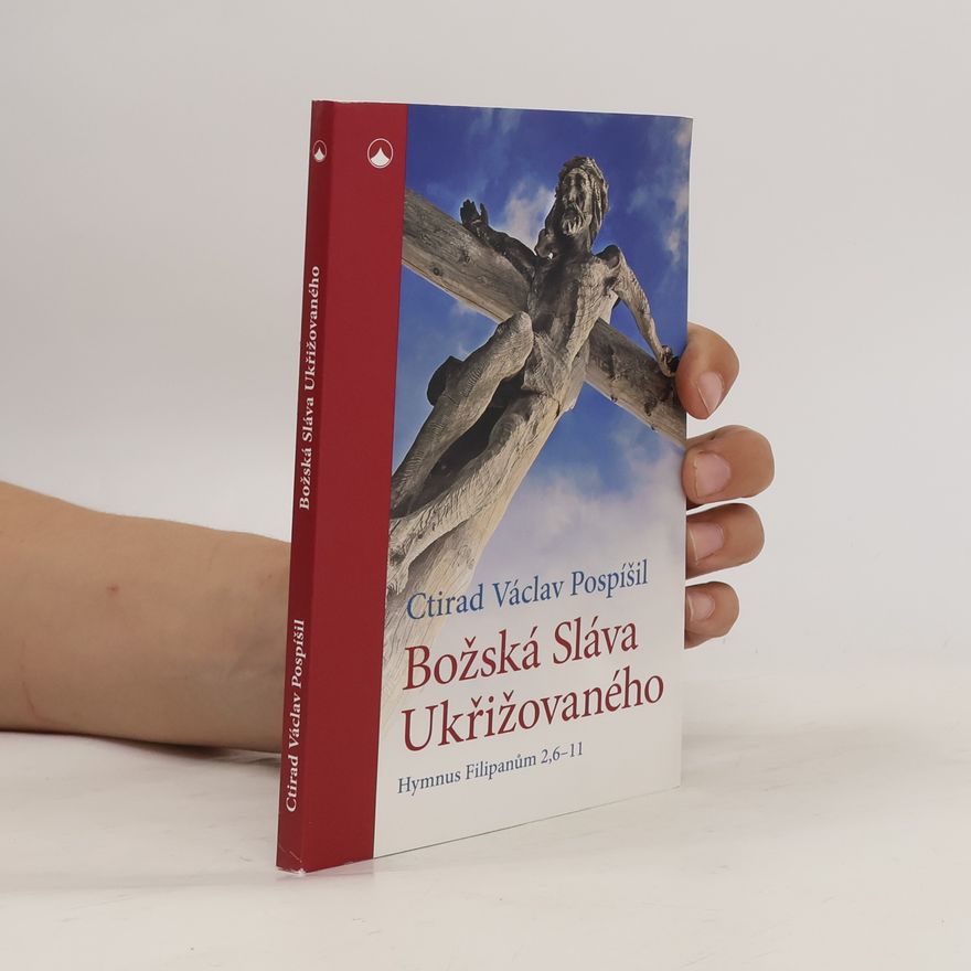 Ctirad Václav Pospíšil Božská Sláva Ukřižovaného