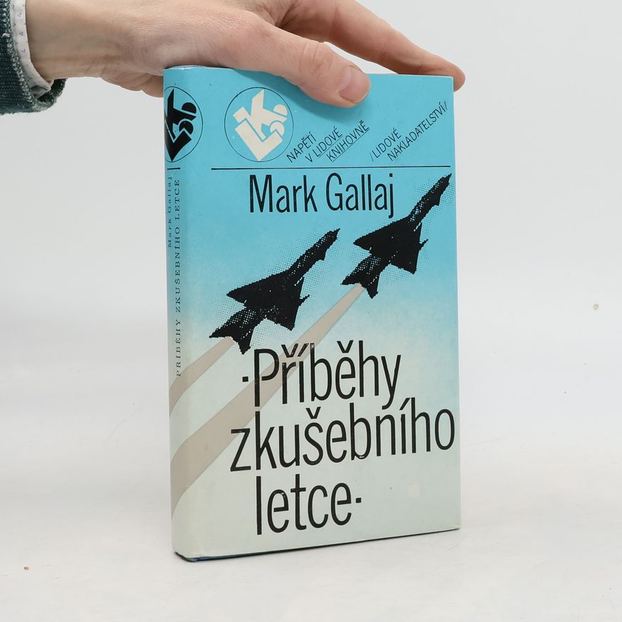 Mark Lazarevič Gallaj Příběhy zkušebního letce