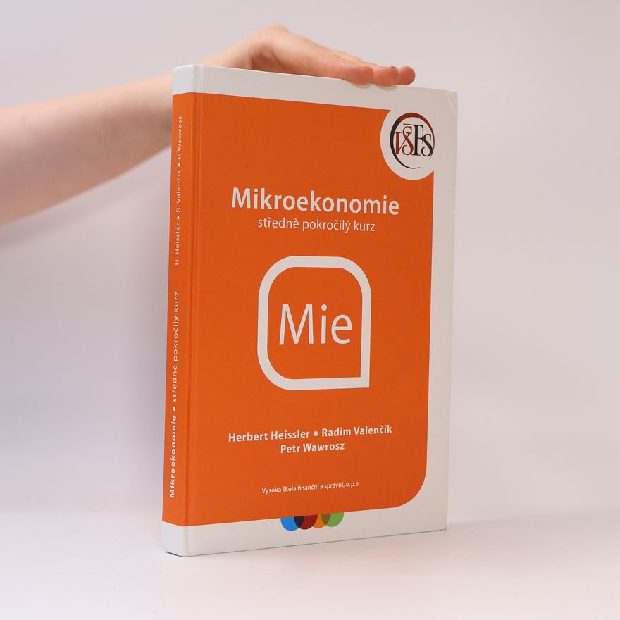 Herbert Heissler Mikroekonomie. Středně pokročilý kurz