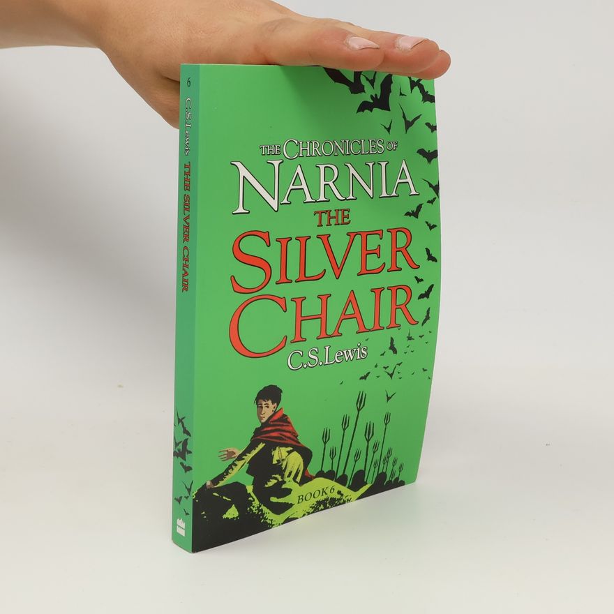 C. S. Lewis The Chronicles of Narnia: The Silver Chair - Book 6