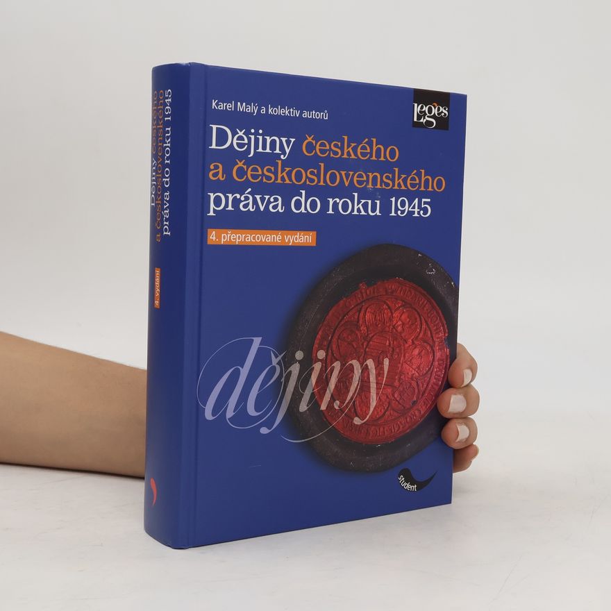 Karel Malý Dějiny českého a československého práva do roku 1945