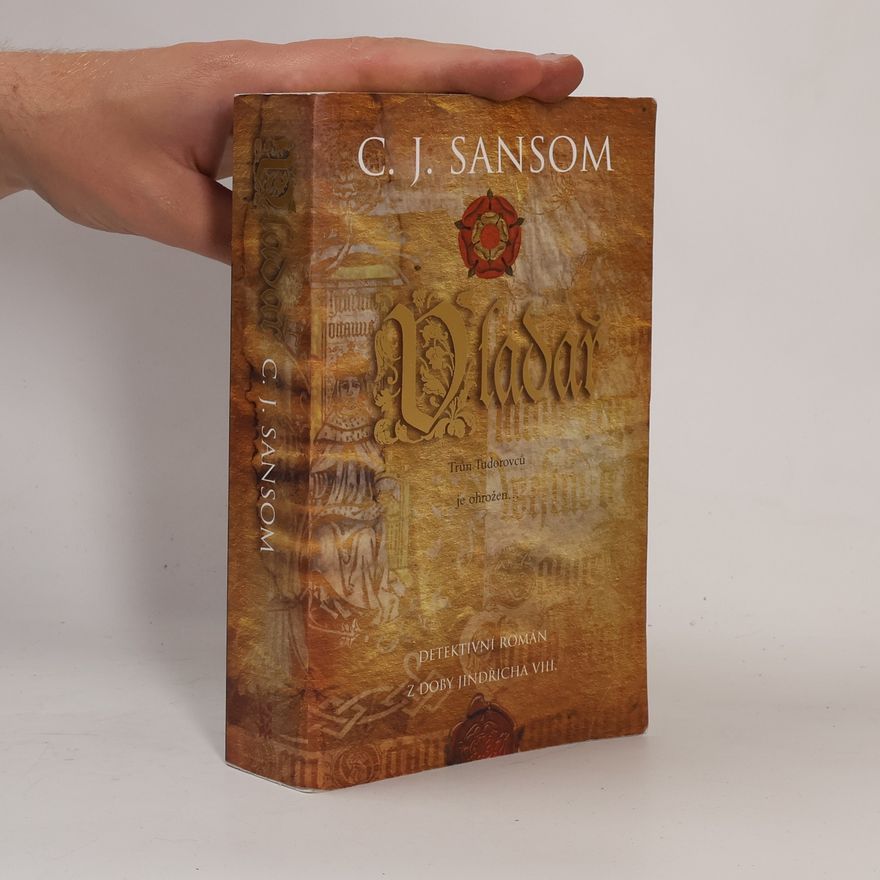 C. J. Sansom Vladař. Detektivní román z doby Jindřicha VIII.