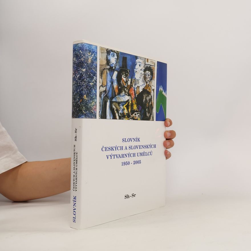 Collectif d'auteurs Slovník českých a slovenských výtvarných umělců 1950 - 2005 Sh-Sr