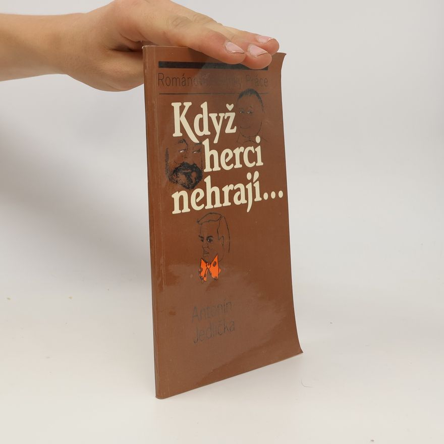 Antonín Jedlička Když herci nehrají...