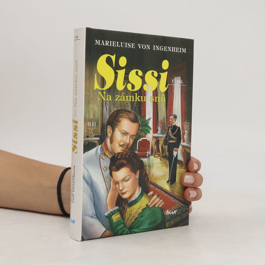Maireluise von Ingenheim Sissi. Na zámku snů.