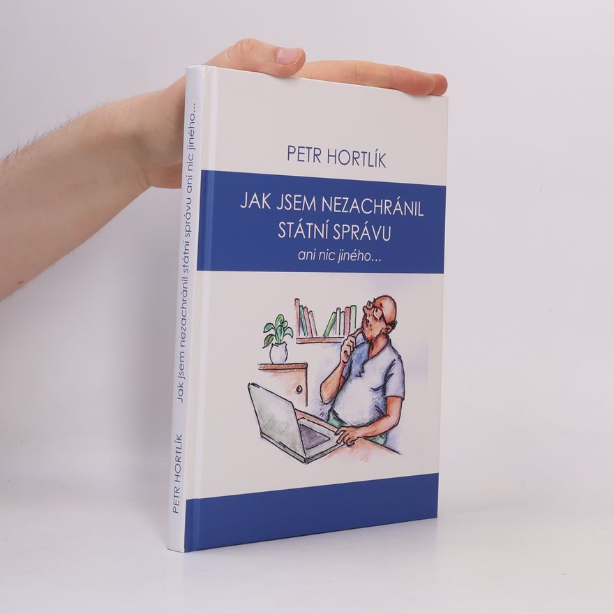 Jirka Čajka Jak jsem nezachránil státní správu ani nic jiného...