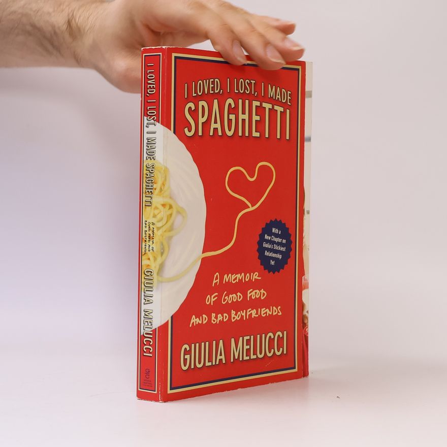 Giulia Melucci I Loved, I Lost, I Made Spaghetti