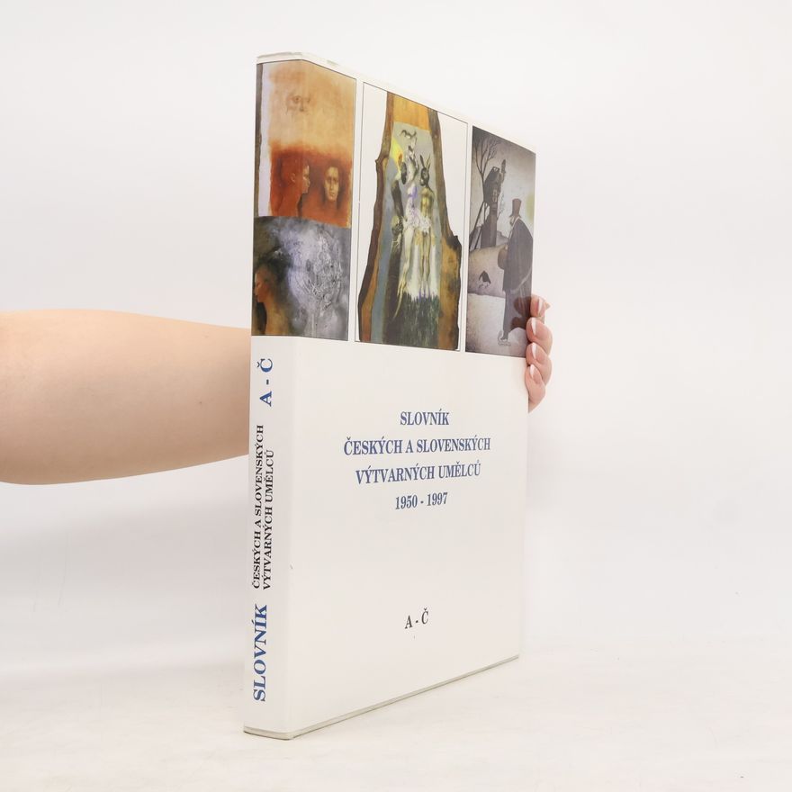 Collectif d'auteurs Slovník českých a slovenských výtvarných umělců 1950-1997 A-Č