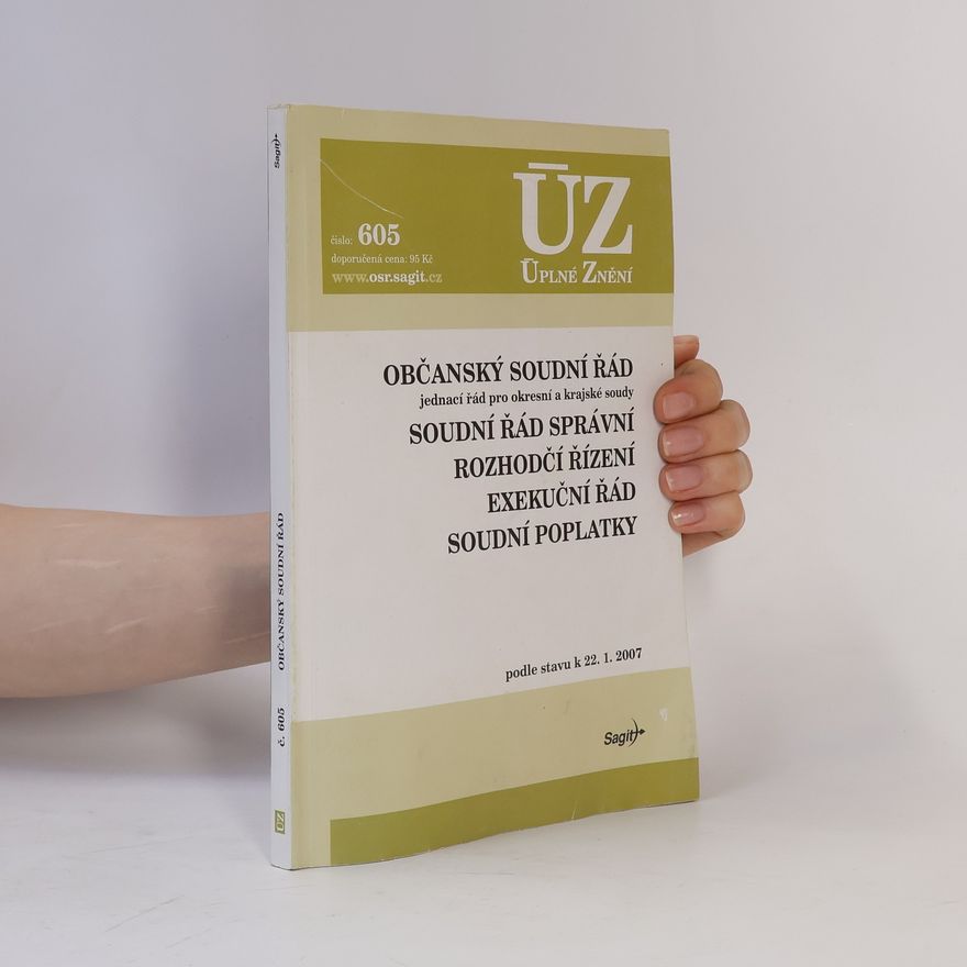 Kolektiv autorů Úplné znění 605. Občanský soudní řád. Soudní řád správní. Rozhodčí řízení. Exekuční řád. Soudní poplatky