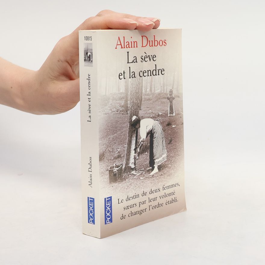 Alain Dubos La sève et la cendre