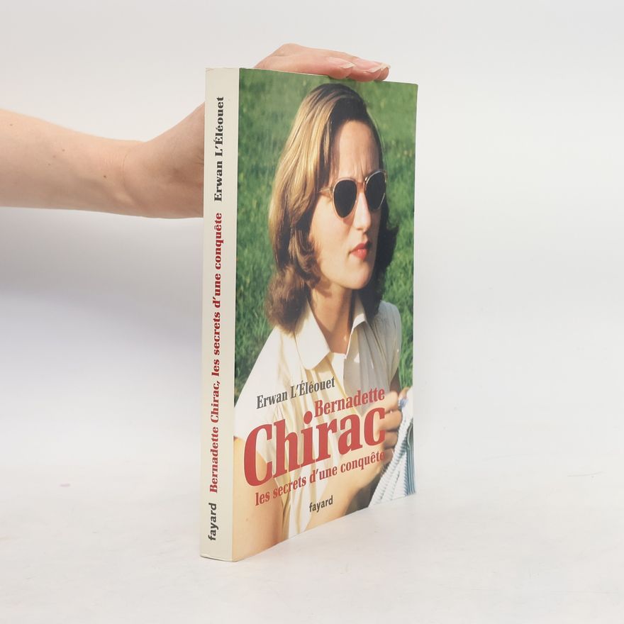 Erwan L'Eleouet Bernadette Chirac, dans l'intimité d'une famille