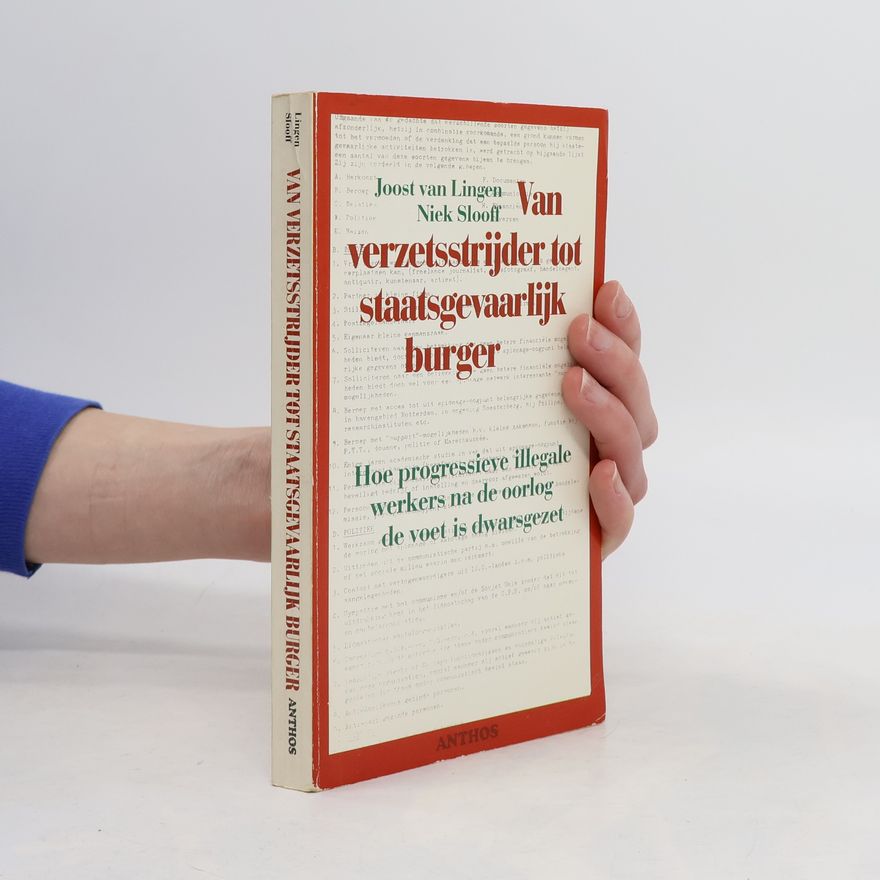 Joost van Lingen Van verzetsstrijder tot staatsgevaarlijk burger