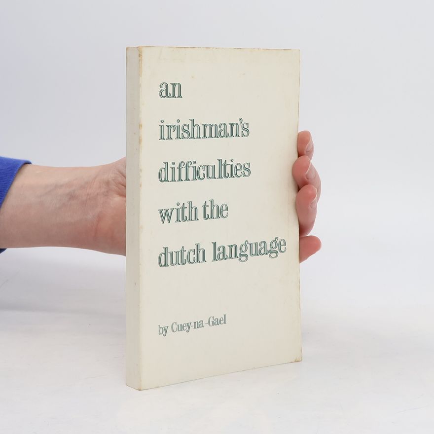 Cuey-Na-Gael An Irishman's Difficulties with the Dutch Language