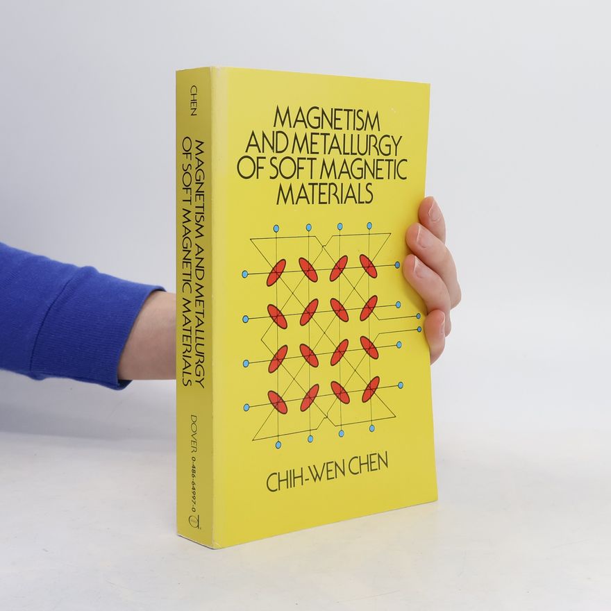 Chih-Wen Chen Dover Books on Physics: Magnetism and Metallurgy of Soft Magnetic Materials