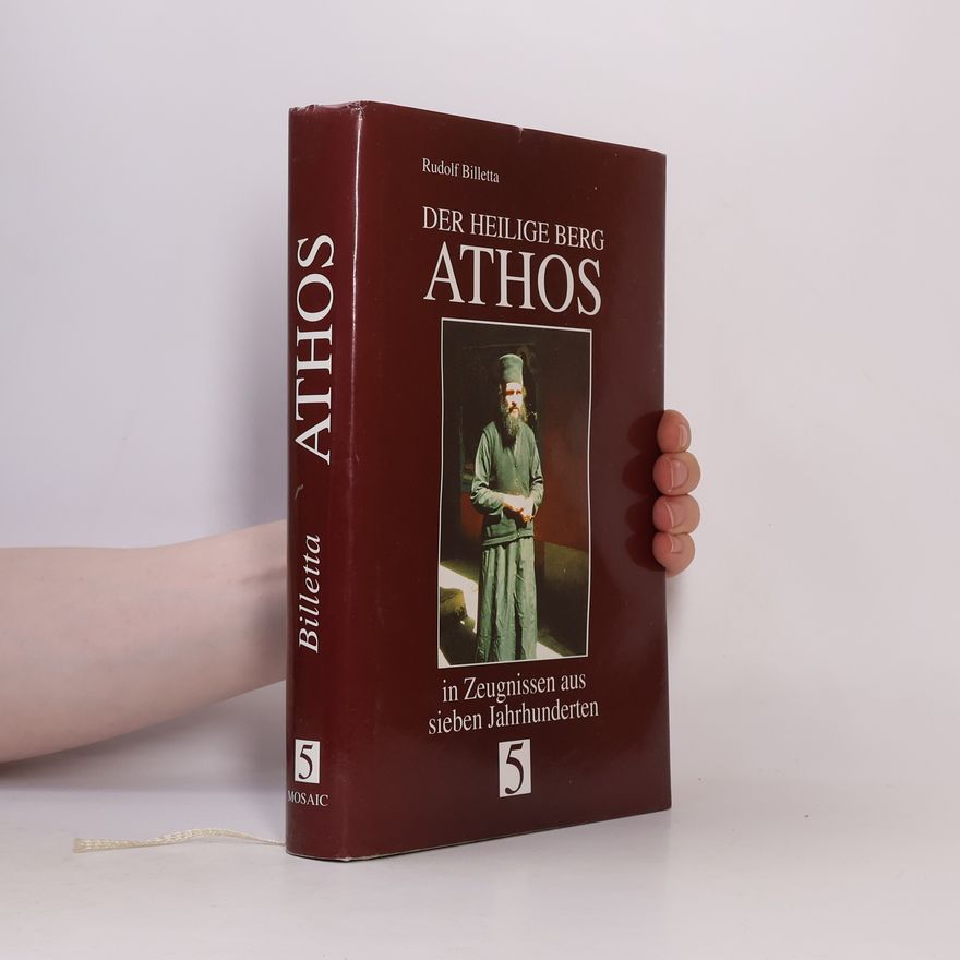 Rudolf Billetta Der Heilige Berg Athos in Zeugnissen aus sieben Jahrhunderten 2
