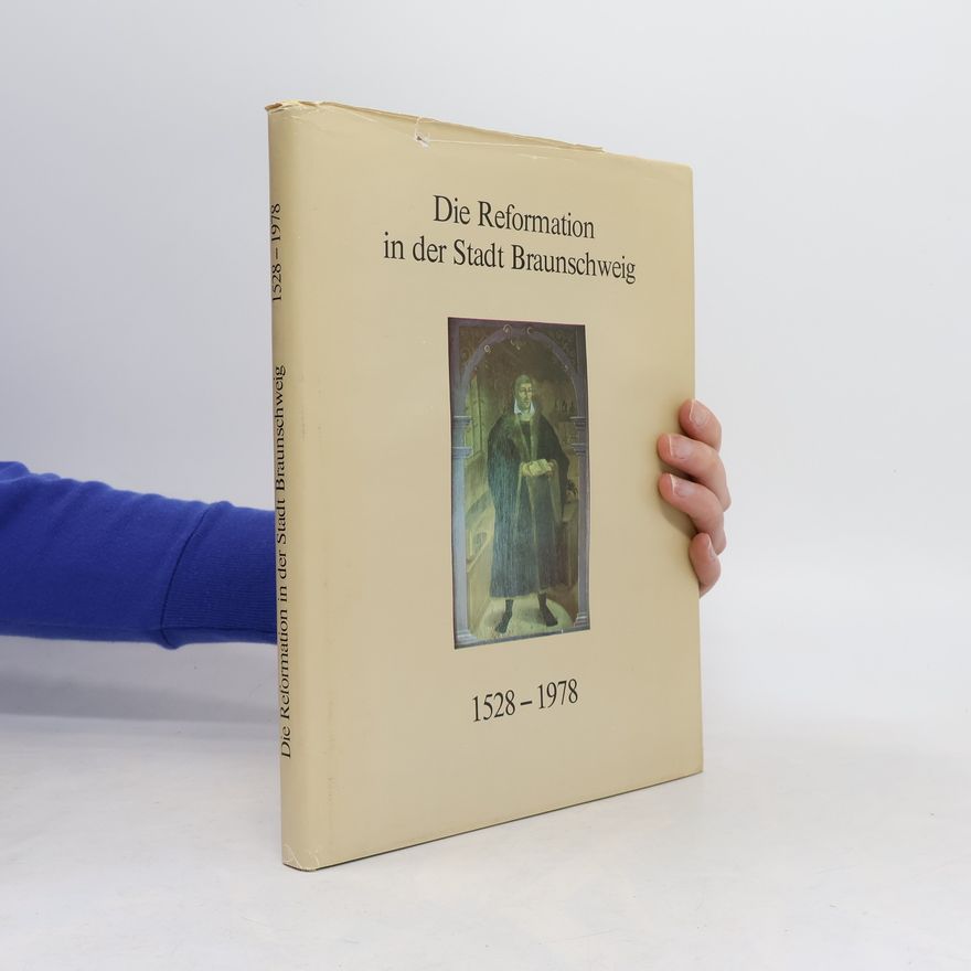 Autorenkollektiv Die Reformation in der Stadt Braunschweig 1528-1978