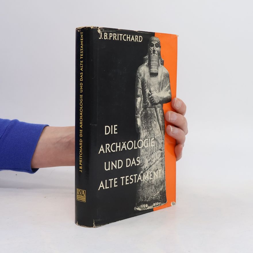 J. B. Pritchard Die Archäologie und das Alte Testament