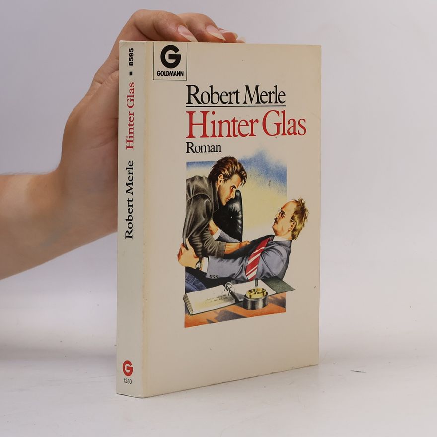 Robert Merle Hinter Glas. Roman