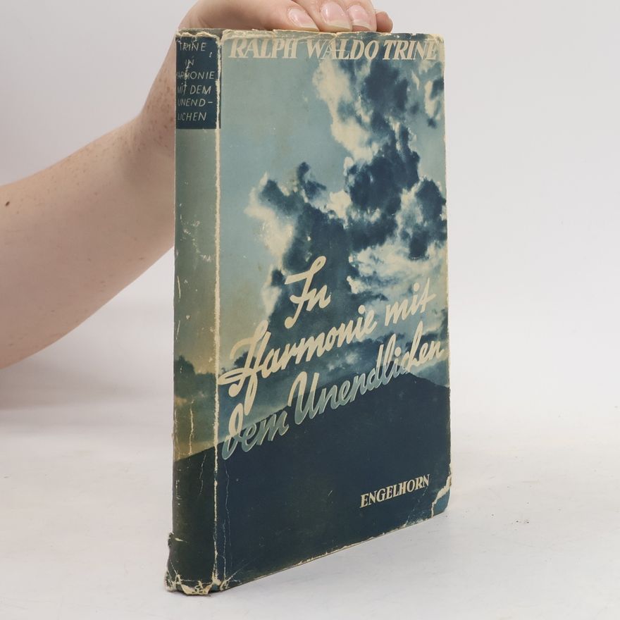 Ralph Waldo Trine In Harmonie mit dem Unendlichen