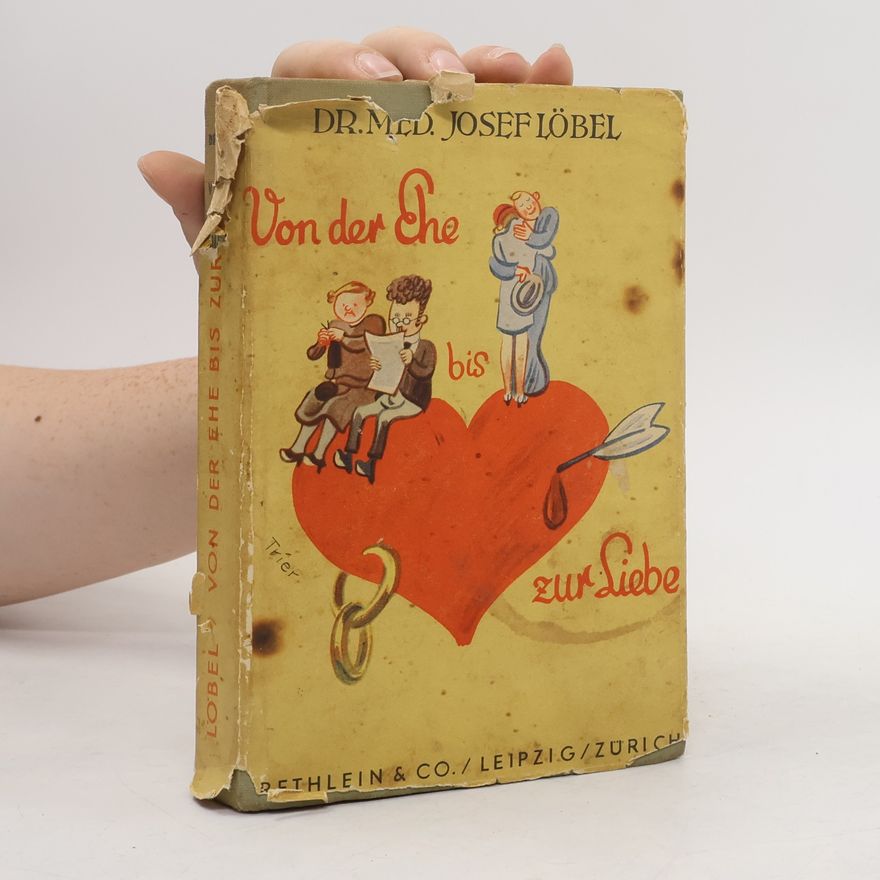 Josef Löbel Von der Ehe bis zur Liebe
