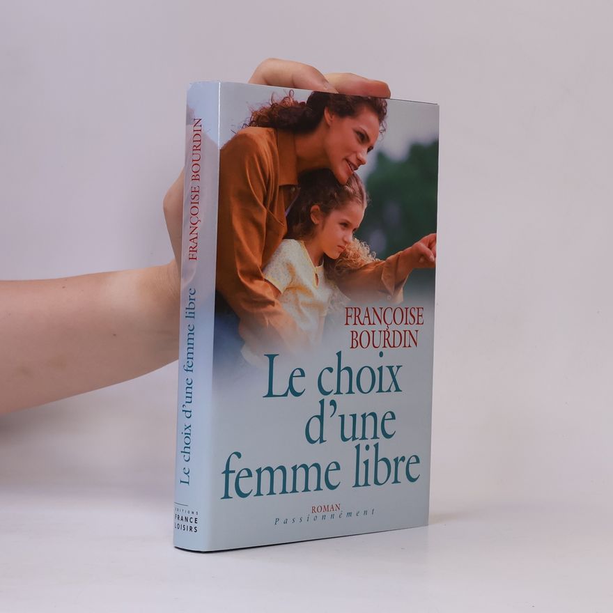Françoise Bourdin Le choix d'une femme libre