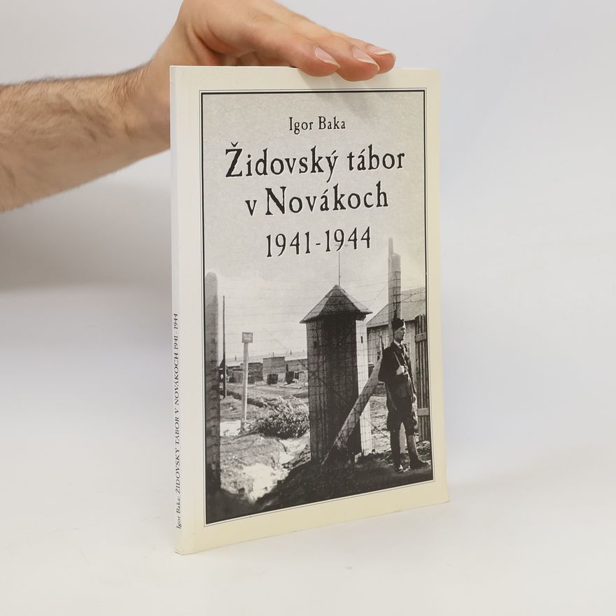 Igor Baka Židovský tábor v Novákoch 1941-1944