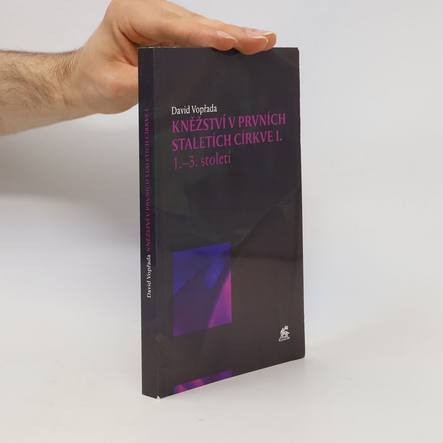 David Vopřada Kněžství v prvních staletích církve I. 1.–3. století