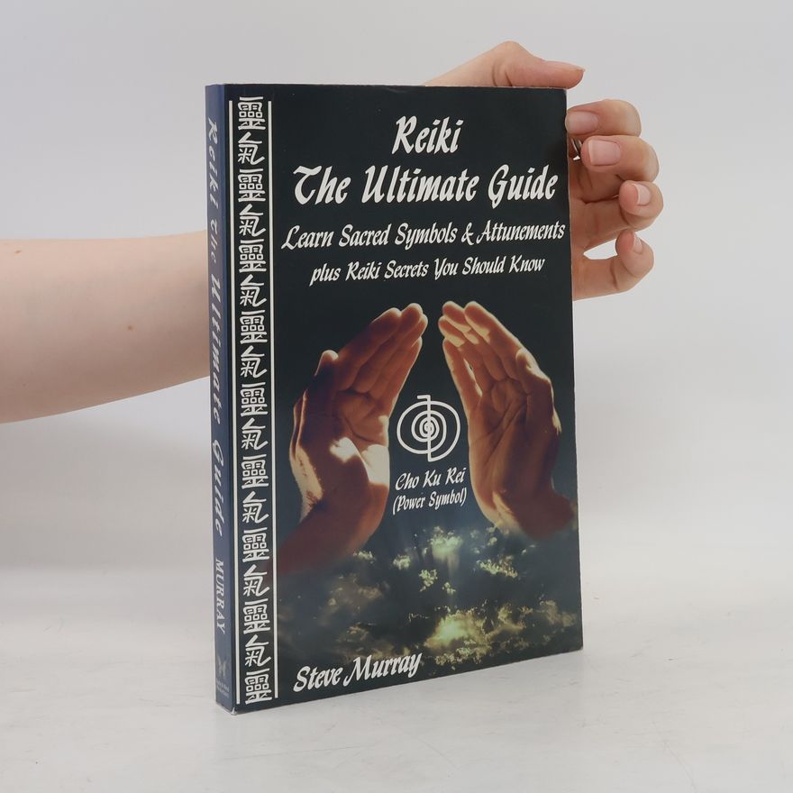 Steve Murray Reiki The Ultimate Guide Learn Sacred Symbols & Attunements plus Reiki Symbols You Should Know