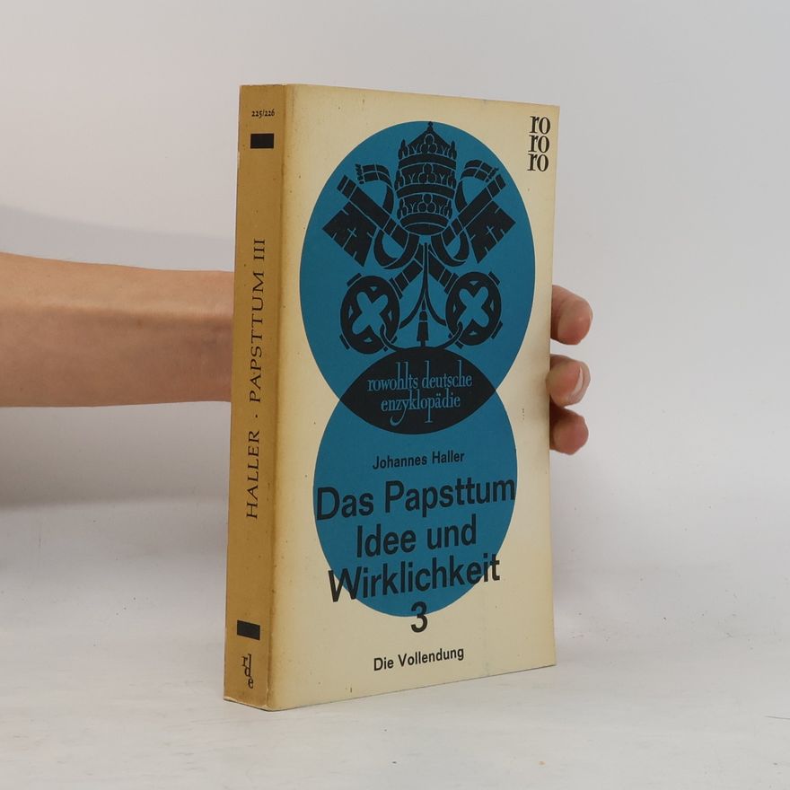 Autorenkollektiv Das Papsttum Idee und Wirklichkeit 3. Die Vollendung