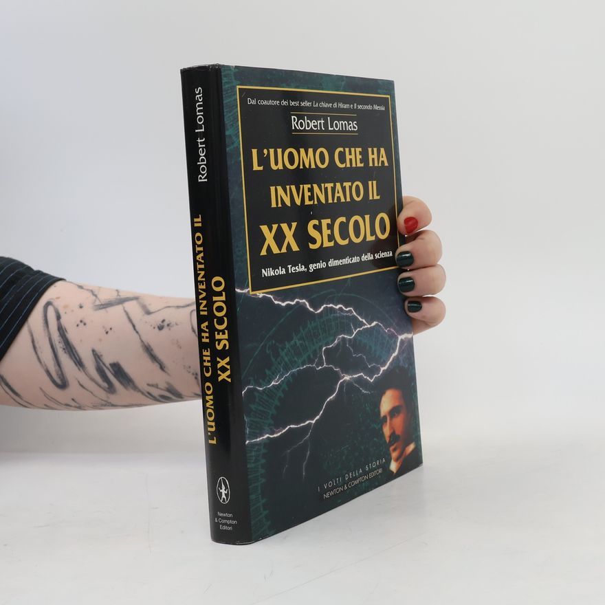 Robert Lomas L'uomo che ha inventato il XX secolo