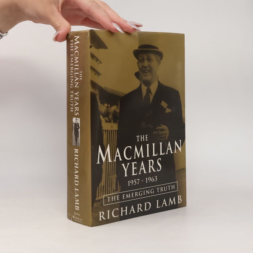 Richard Lamb The Macmillan Years, 1957-1963