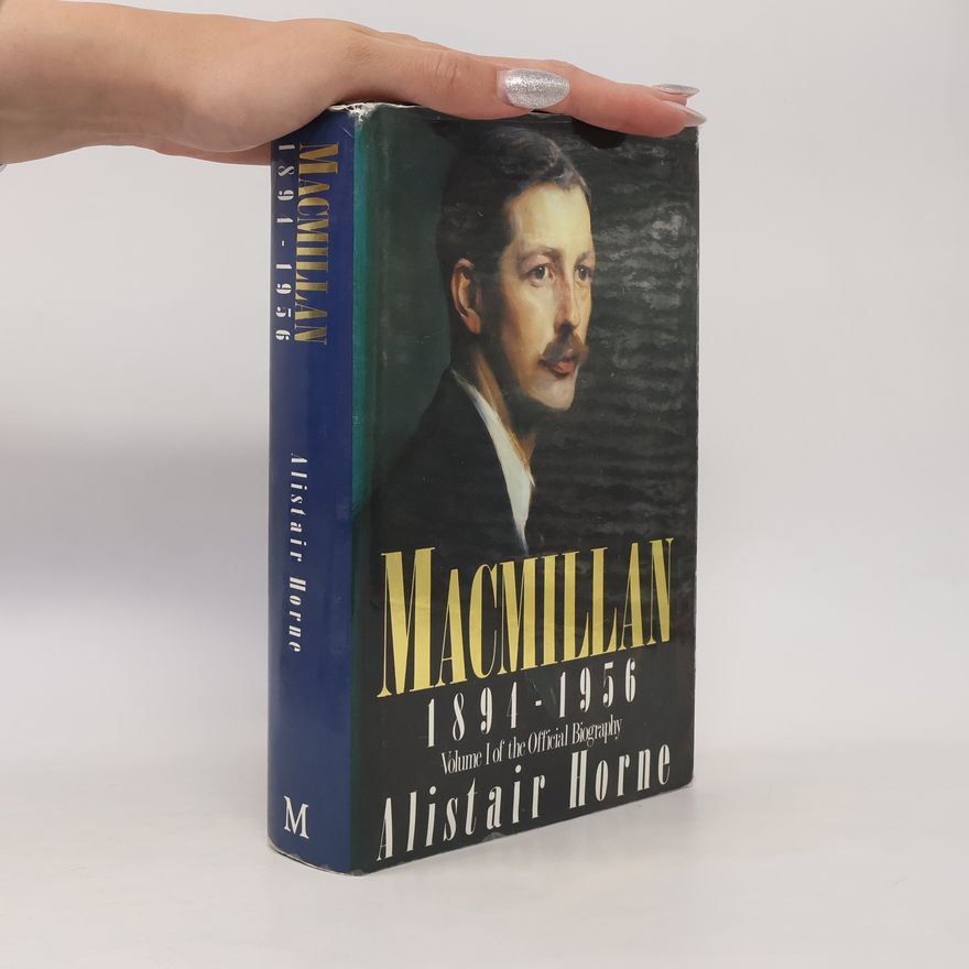 Alistair Horne Macmillan 1894-1956