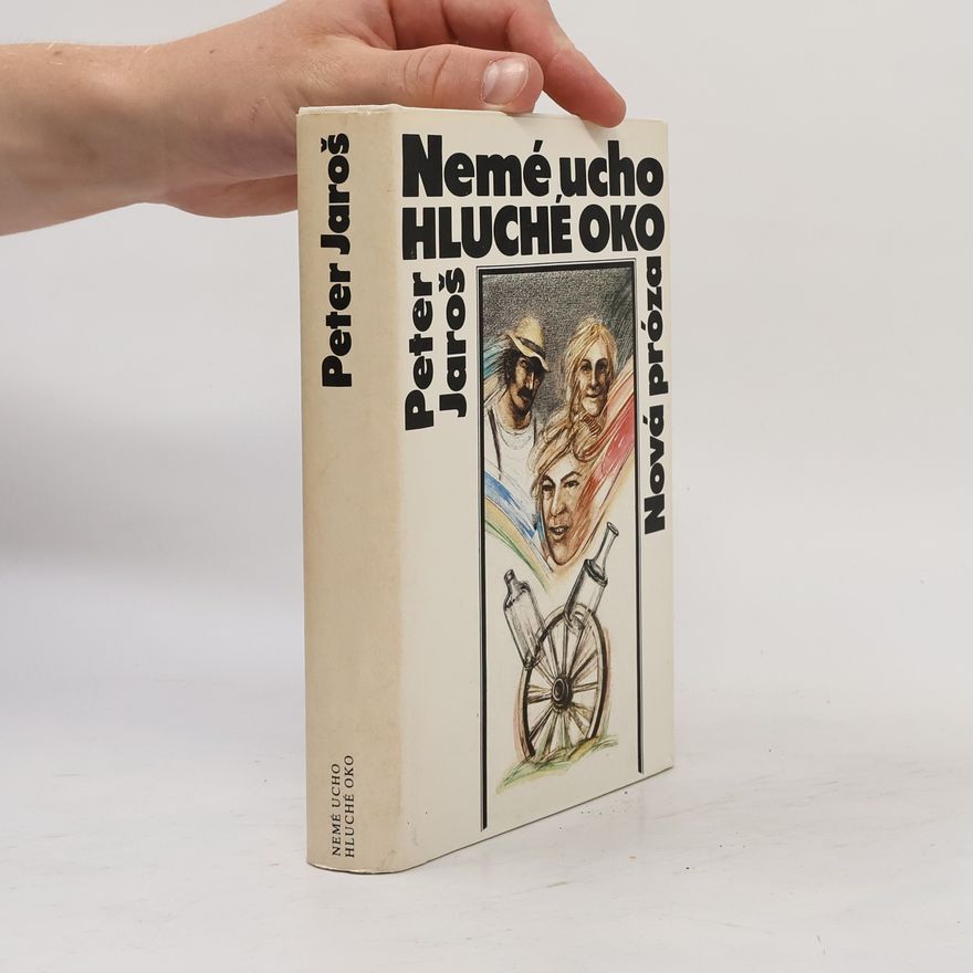 Peter Jaroš Nemé ucho, hluché oko