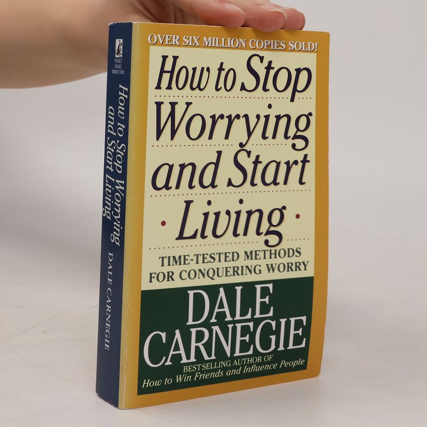 Dale Carnegie How to Stop Worrying and Start Living