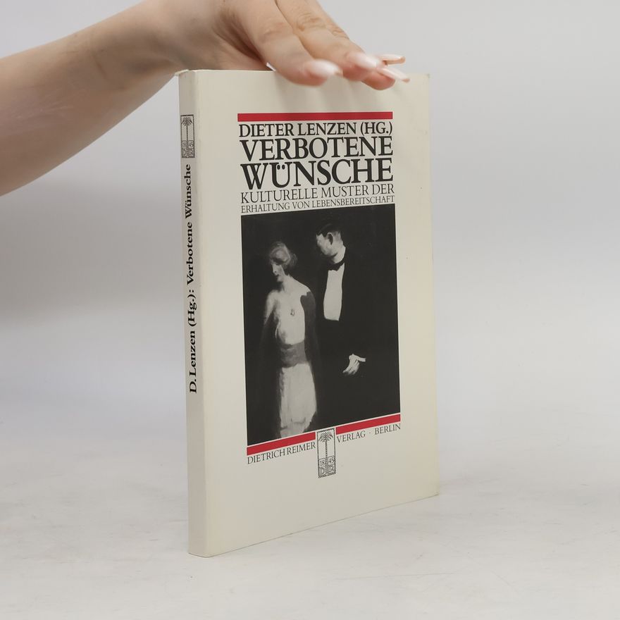 Dieter Lenzen Historische Anthropologie: Verbotene Wünsche