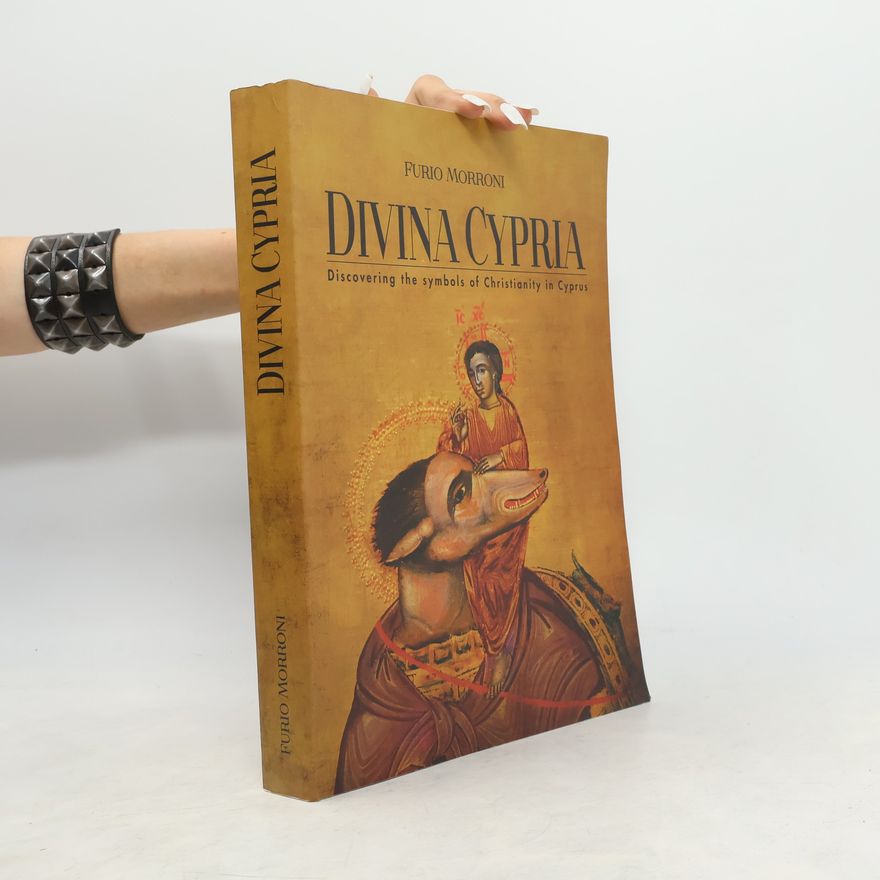 Furio Morroni Divina Cypria. Discovering the Symbols of Christianity in Cyprus