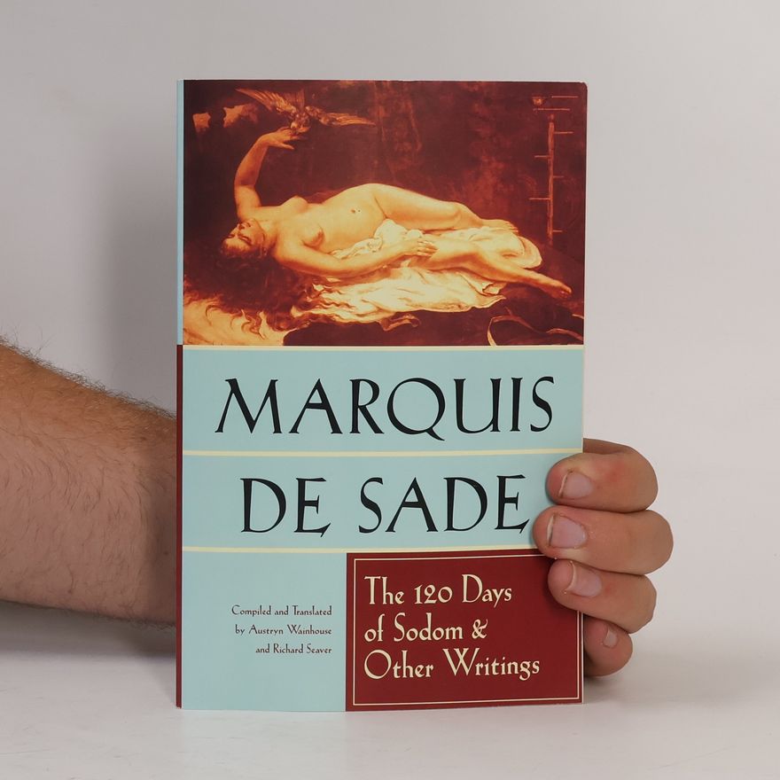 Donatien Alphonse François marquis de Sade The 120 Days of Sodom and Other Writings