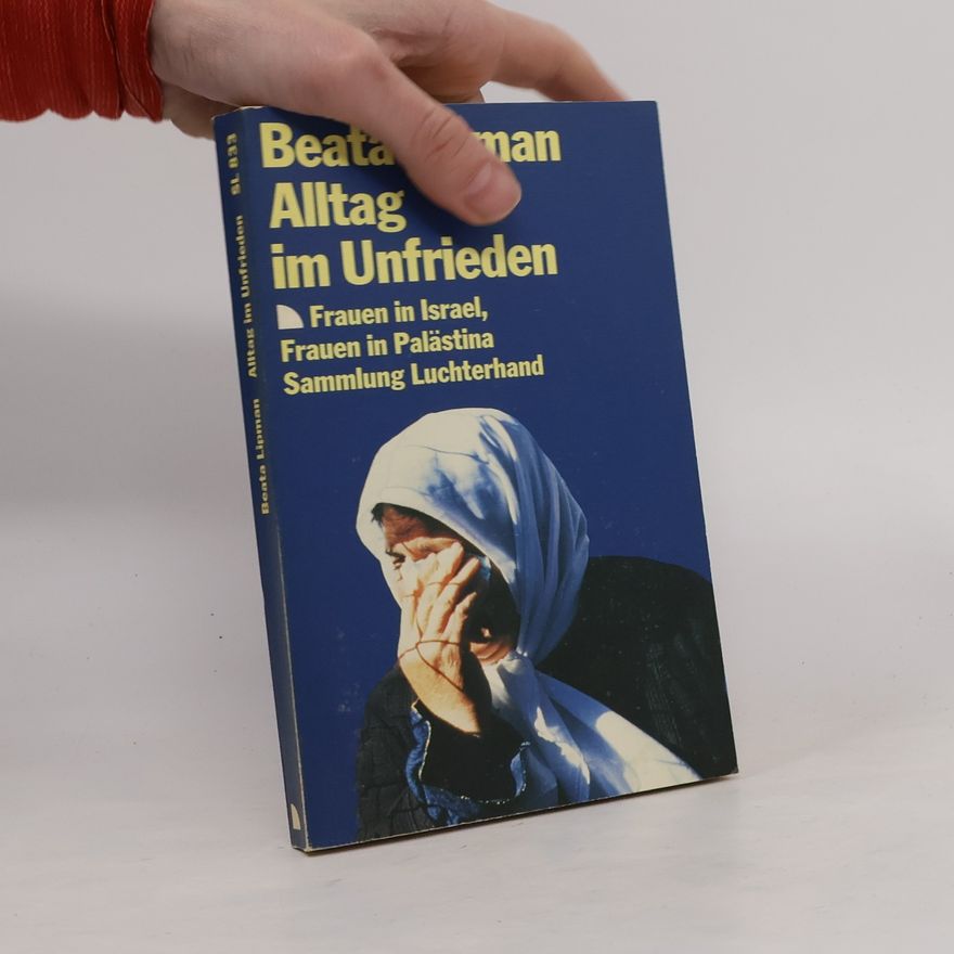 Beata Lipman Alltag im Unfrieden - Frauen in Israel, Frauen in Palästina