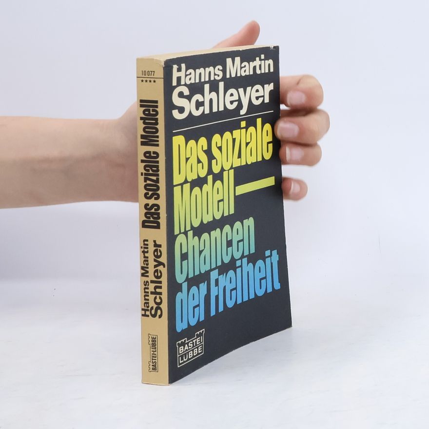Hanns Martin Schleyer Das soziale Modell – Chancen der Freiheit