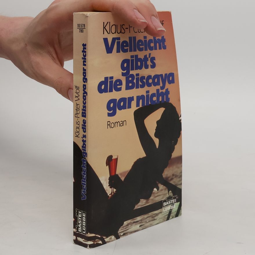 Klaus-Peter Wolf Vielleicht gibt's die Biscaya gar nicht