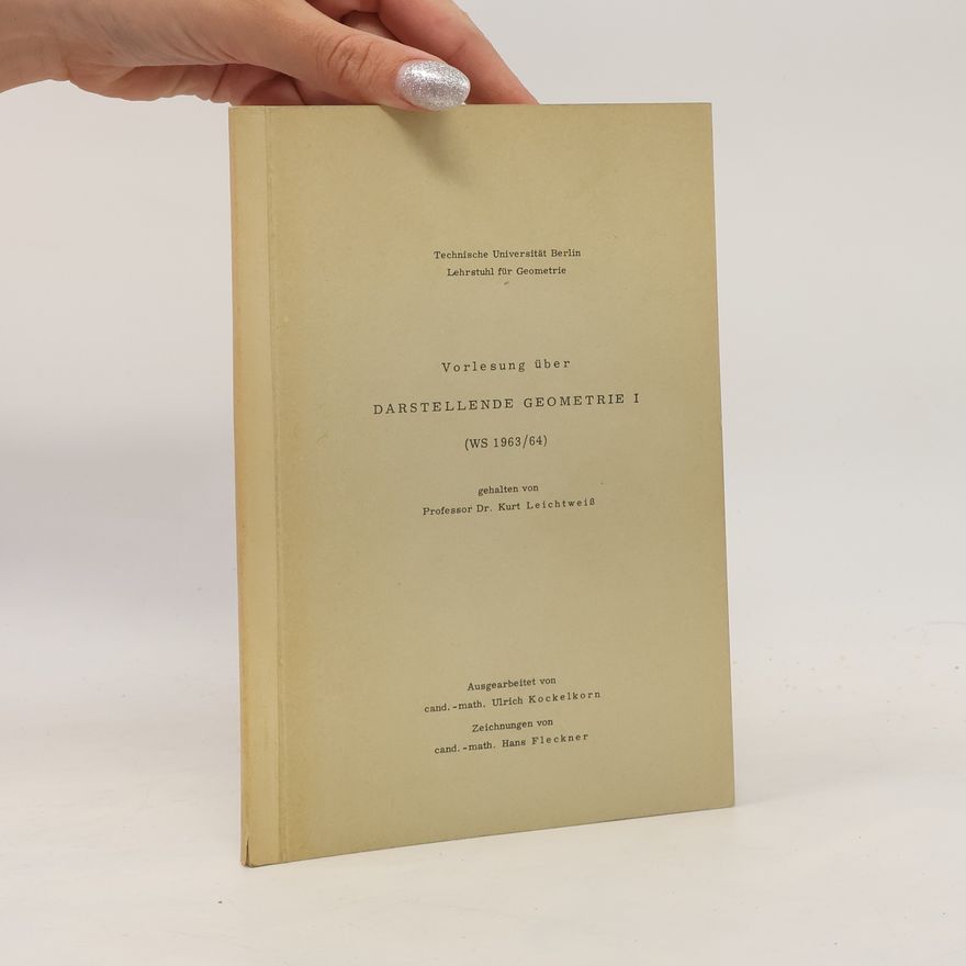 Kurt Leichtweiß Vorlesung über darstellende geometrie I