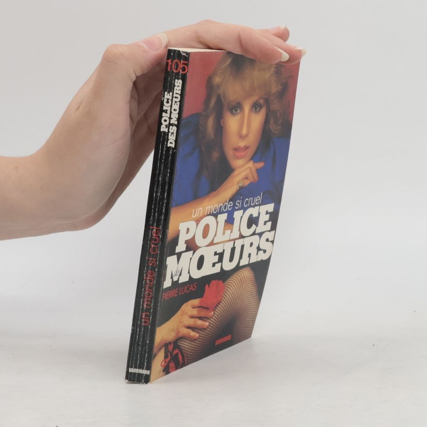 Pierre Lucas Police Mœurs. Un monde si cruel