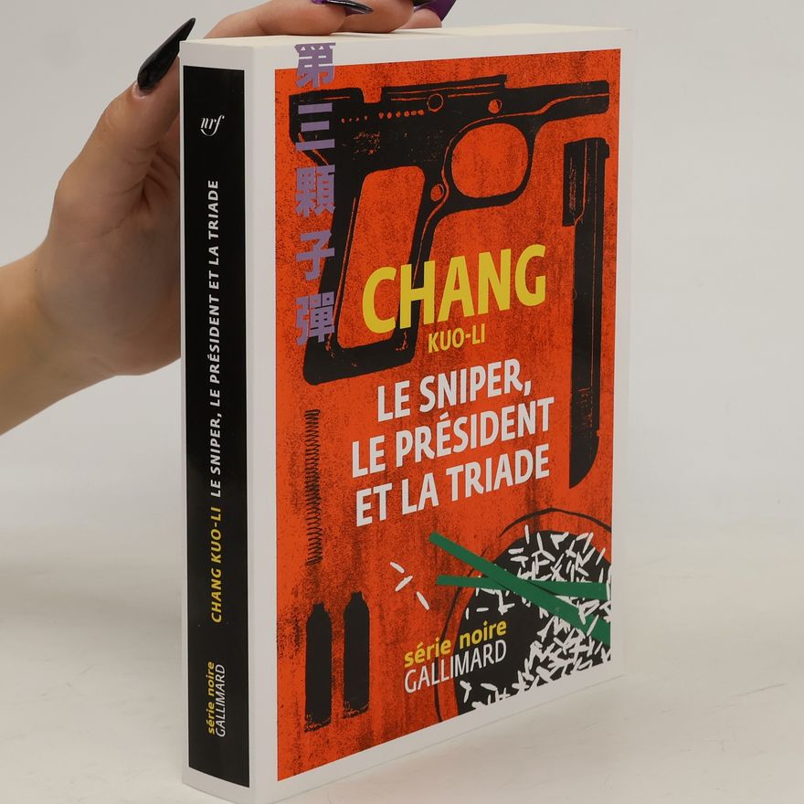 Chang Kuo-Li Le sniper, le président et la triade