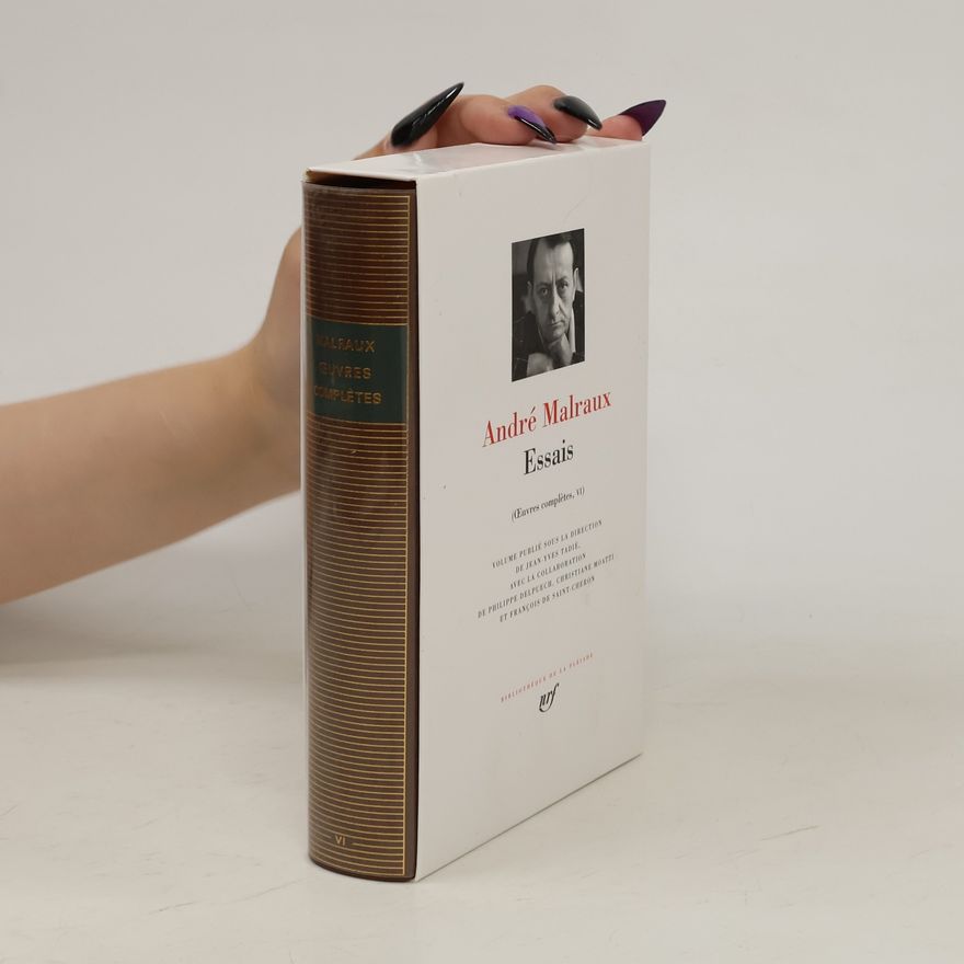 André Malraux Œuvres complètes VI. Essais
