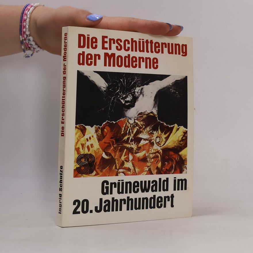 Ingrid Schulze Die Erschütterung der Moderne