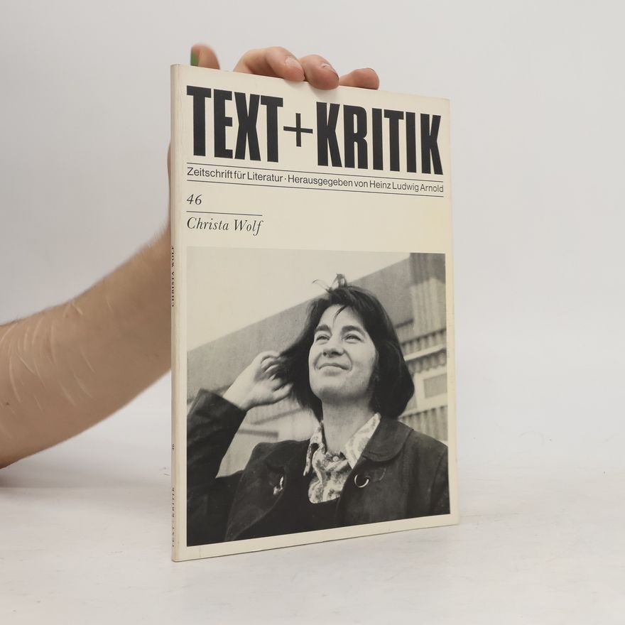 Heinz Ludwig Arnold Christa Wolf. Text und Kritik 46