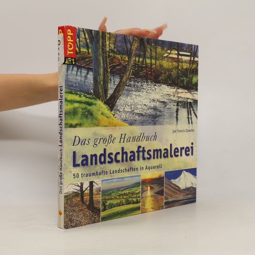 Joe Francis Dowden Das große Handbuch Landschaftsmalerei