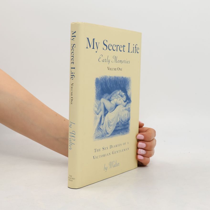 Henry Spencer Ashbee My Secret Life. Volume I.